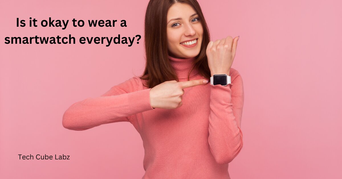 Is it okay to wear a smartwatch everyday?