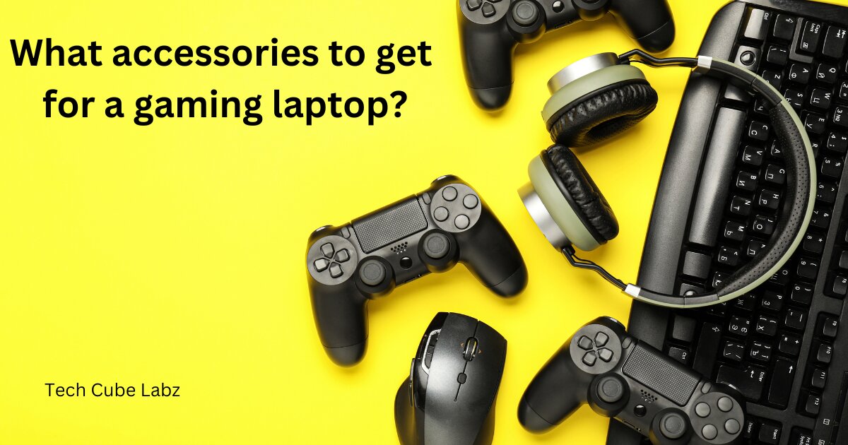 What accessories to get for a gaming laptop?