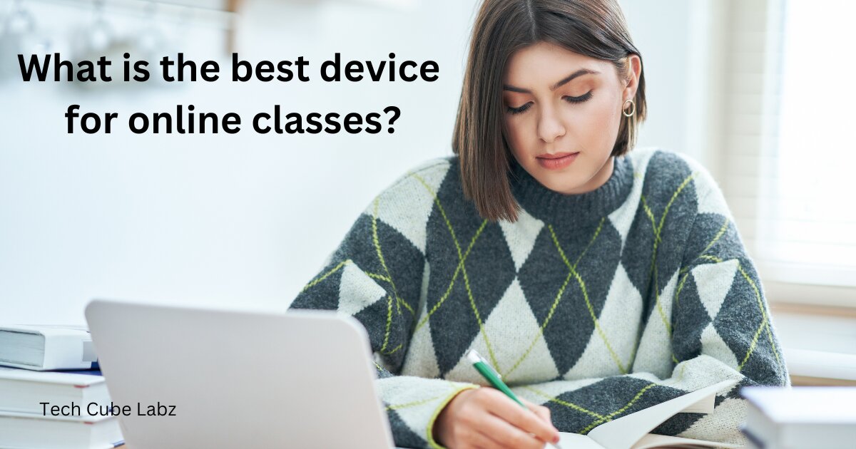 What is the best device for online classes?