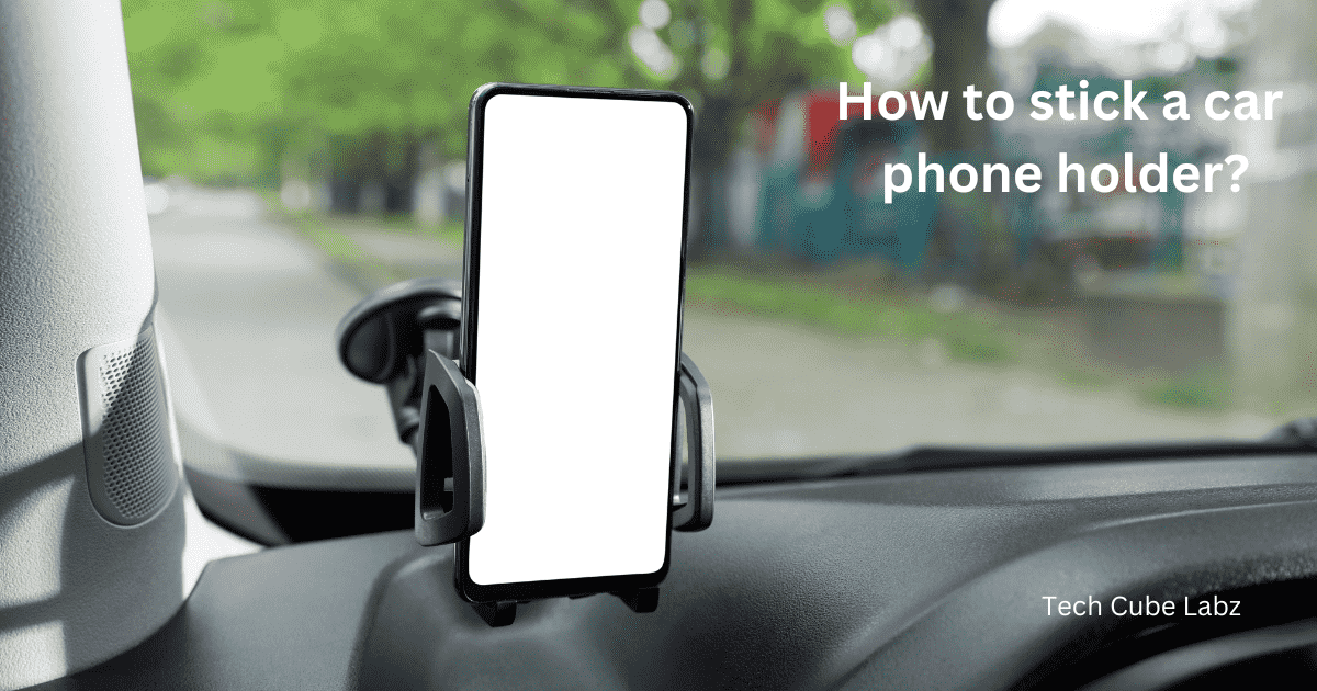 How to stick a car phone holder?