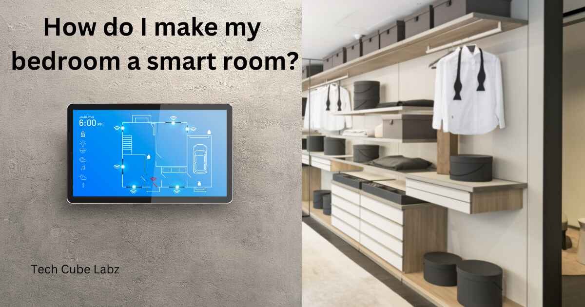 How do I make my bedroom a smart room?